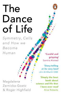 The Dance of Life: Symmetry, Cells and How We Become Human - Zernicka-Goetz, Magdalena, and Highfield, Roger