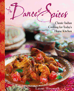 The Dance of Spices: Classic Indian Cooking for Today's Home Kitchen