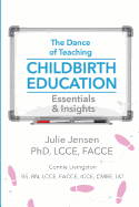 The Dance of Teaching Childbirth Education: Essentials and Insights