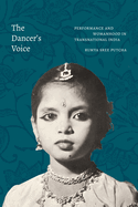 The Dancer's Voice: Performance and Womanhood in Transnational India