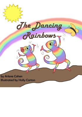The Dancing Rainbows - Cohen, Arlene N