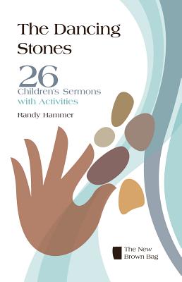 The Dancing Stones: 26 Children's Sermons with Activities - Hammer, Randy