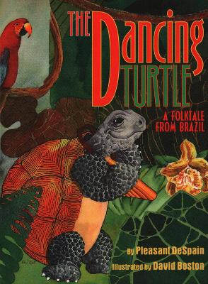 The Dancing Turtle: A Folktale from Brazil - DeSpain, Pleasant