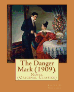 The Danger Mark (1909).By: Robert W. Chambers, illustrated By: A. B. (Albert Beck), Wenzell (1864-1917).: Novel (Original Classics)