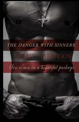 The Danger with Sinners: The Sinners Series 3 with bonus 3.5 A Sinners erotic short - Parkerson, Charity, and Editing, Hercules (Editor)