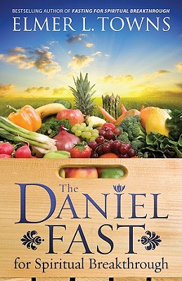 The Daniel Fast for Spiritual Breakthrough - Towns, Elmer L