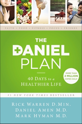 The Daniel Plan: 40 Days to a Healthier Life - Warren, Rick, D.Min., and Amen, Daniel, Dr., and Hyman, Mark, Dr., MD