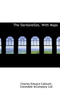 The Dardanelles, with Maps