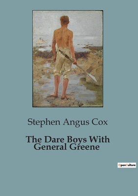 The Dare Boys With General Greene - Angus Cox, Stephen