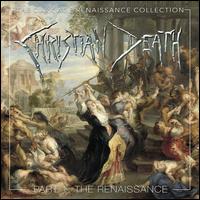 The Dark Age Renaissance Collection, Pt 1: The Renaissance - Christian Death
