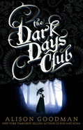The Dark Days Club: Book 1 of the Dark Days Club Trilogy