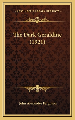 The Dark Geraldine (1921) - Ferguson, John Alexander