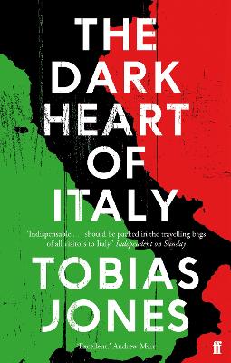 The Dark Heart of Italy - Jones, Tobias