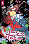 The Dark History of the Reincarnated Villainess, Vol. 8: Volume 8