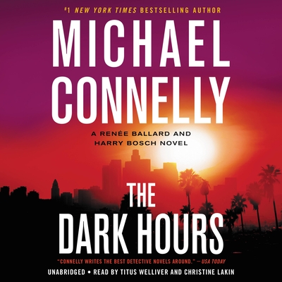 The Dark Hours - Connelly, Michael, and Welliver, Titus (Read by), and Lakin, Christine (Read by)