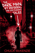 The Dark Man, By Referral and Less Pleasant Tales