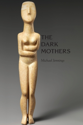 The Dark Mothers - Jennings, Michael
