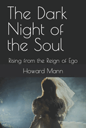 The Dark Night of the Soul: Rising from the Reign of Ego