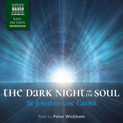 The Dark Night of the Soul - Wickham, Peter (Read by), and Cross, St John of the