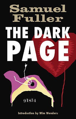 The Dark Page - Fuller, Samuel, and Wenders, Wim, and Love, Damien (Editor)