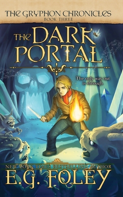 The Dark Portal (The Gryphon Chronicles, Book 3) - Foley, E G