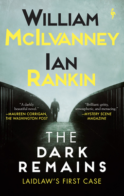 The Dark Remains: A Laidlaw Investigation (Jack Laidlaw Novels Prequel) - McIlvanney, William, and Rankin, Ian