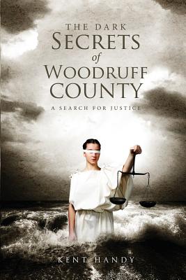 The Dark Secrets of Woodruff County - Handy, Kent