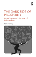 The Dark Side of Prosperity: Late Capitalism's Culture of Indebtedness