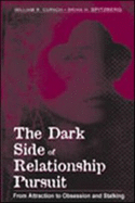 The Dark Side of Relationship Pursuit: From Attraction to Obsession and Stalking