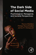 The Dark Side of Social Media: Psychological, Managerial, and Societal Perspectives
