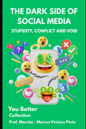 The Dark Side of Social Media: Stupidity, Conflict and Void