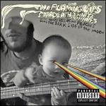 The Dark Side of the Moon - The Flaming Lips/Stardeath and White Dwarfs