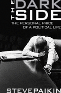 The Dark Side: The Personal Price of a Political Life
