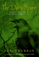 The Dark Spirit: Sinister Portraits from Celtic History