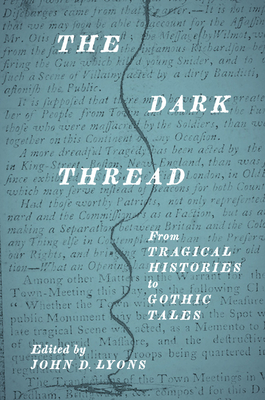 The Dark Thread: From Tragical Histories to Gothic Tales - Lyons, John D (Contributions by), and Campangne, Herv-Thomas (Contributions by), and Laguardia, David (Contributions by)