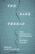 The Dark Thread: From Tragical Histories to Gothic Tales