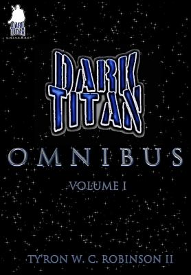 The Dark Titan Omnibus: Vol. 1 - Robinson, Ty'ron W C, II