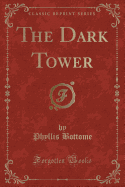 The Dark Tower (Classic Reprint)