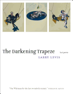 The Darkening Trapeze: Last Poems