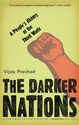 The Darker Nations: A People's History of the Third World - Prashad, Vijay, Professor