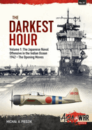 The Darkest Hour: Volume 1: The Japanese Offensive in the Indian Ocean 1942 - The Opening Moves