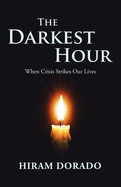 The Darkest Hour: When Crisis Strikes Our Lives