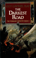 The Darkest Road - Kay, Guy Gavriel