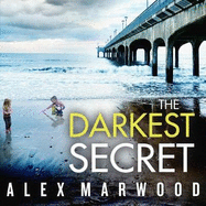 The Darkest Secret: An utterly compelling thriller you won't stop thinking about