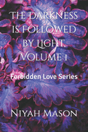 The Darkness is Followed by Light, Volume 1: Forbidden Love Series