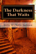 The Darkness That Waits