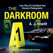 The Darkroom: Case Files of a Scotland Yard Forensic Photographer