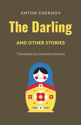 The Darling and Other Stories - Chekhov, Anton P, and Garnett, Constance C (Translated by)