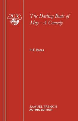 The Darling Buds of May - A Comedy - Bates, H E