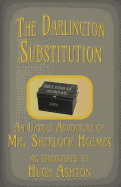 The Darlington Substitution: An Untold Adventure of Sherlock Holmes